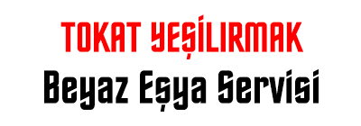 Tokat Yeşilırmak Teknik Servis